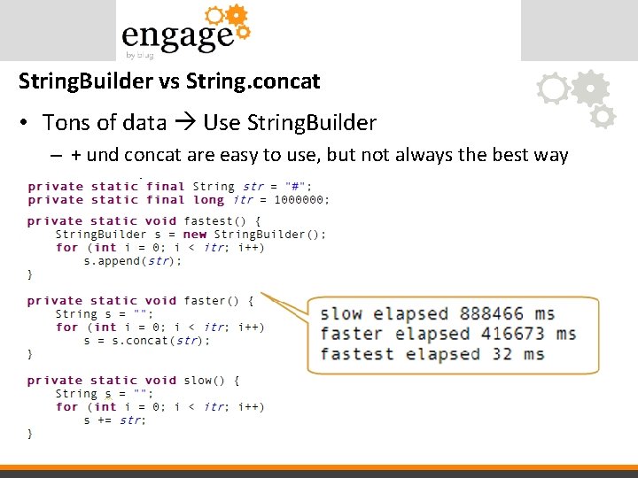 String. Builder vs String. concat • Tons of data Use String. Builder – +