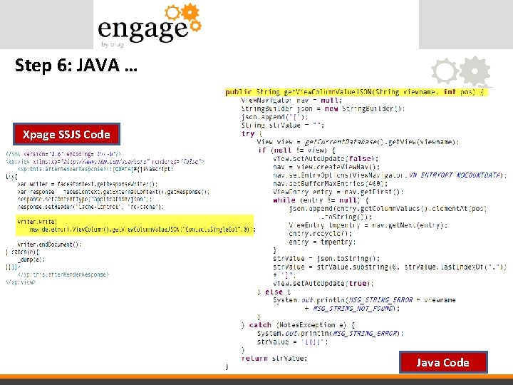 Step 6: JAVA … Xpage SSJS Code Java Code 