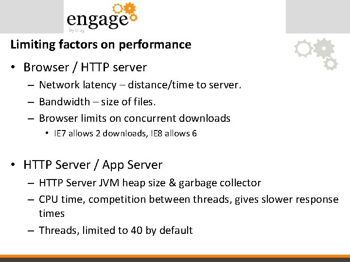 Limiting factors on performance • Browser / HTTP server – Network latency – distance/time