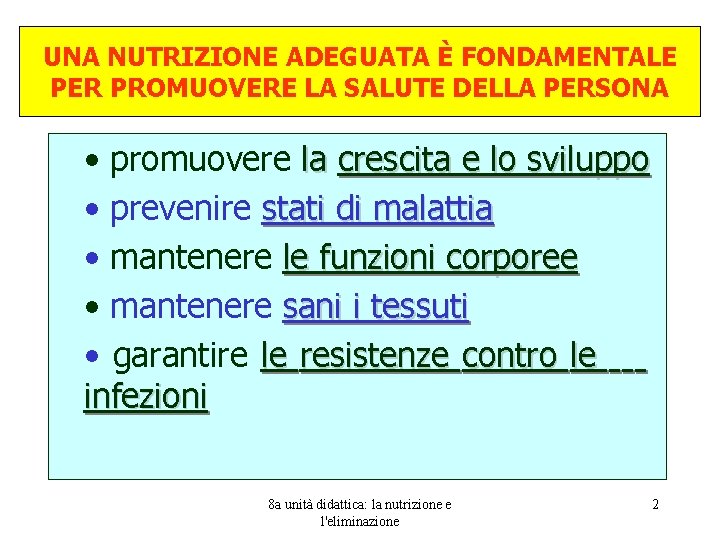 UNA NUTRIZIONE ADEGUATA È FONDAMENTALE PER PROMUOVERE LA SALUTE DELLA PERSONA • promuovere la