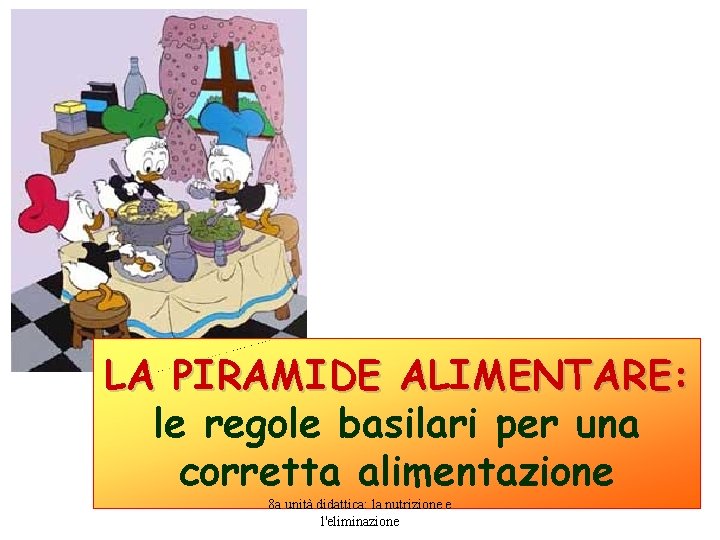 LA PIRAMIDE ALIMENTARE: le regole basilari per una corretta alimentazione 8 a unità didattica: