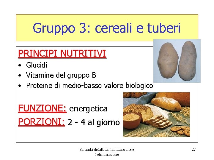 Gruppo 3: cereali e tuberi PRINCIPI NUTRITIVI • • • Glucidi Vitamine del gruppo