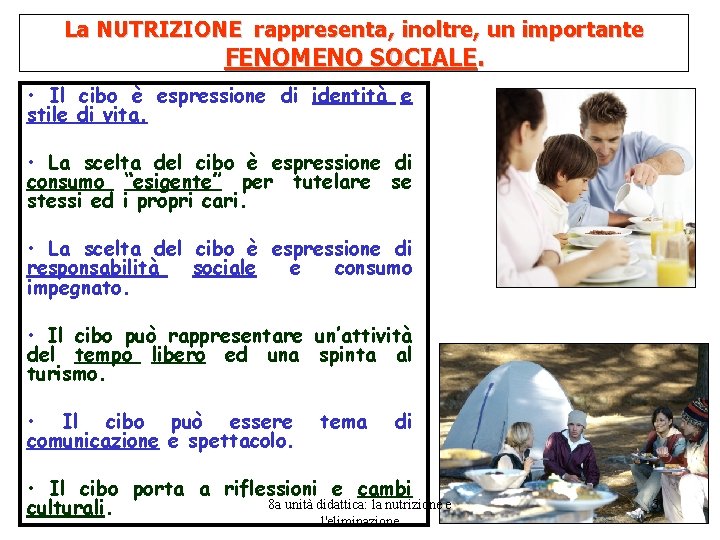 La NUTRIZIONE rappresenta, inoltre, un importante FENOMENO SOCIALE. • Il cibo è espressione di