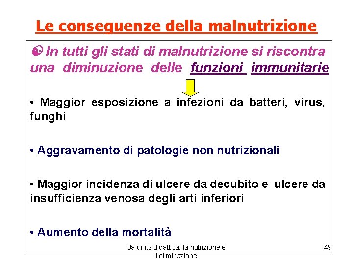 Le conseguenze della malnutrizione In tutti gli stati di malnutrizione si riscontra una diminuzione