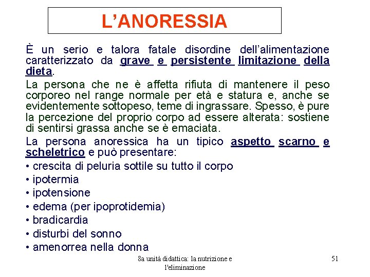 L’ANORESSIA È un serio e talora fatale disordine dell’alimentazione caratterizzato da grave e persistente