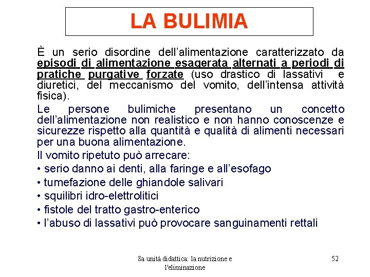 LA BULIMIA È un serio disordine dell’alimentazione caratterizzato da episodi di alimentazione esagerata alternati