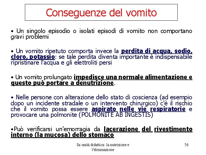 Conseguenze del vomito • Un singolo episodio o isolati episodi di vomito non comportano