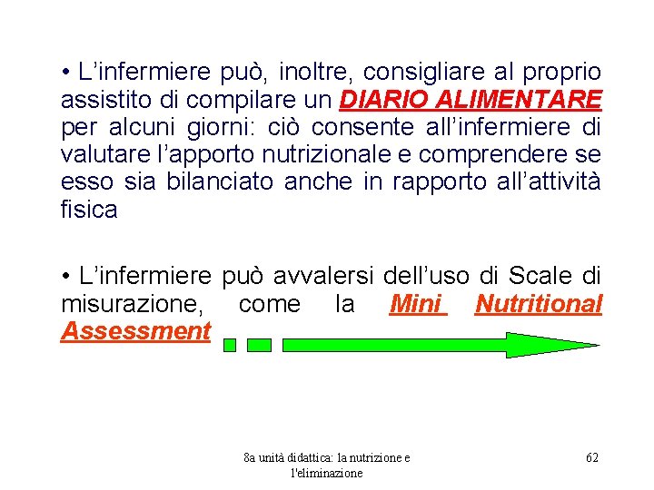  • L’infermiere può, inoltre, consigliare al proprio assistito di compilare un DIARIO ALIMENTARE