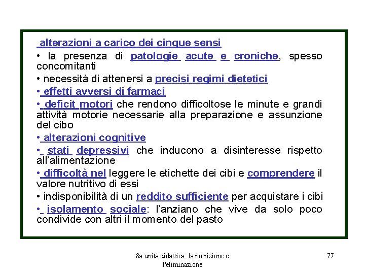 alterazioni a carico dei cinque sensi • la presenza di patologie acute e croniche,