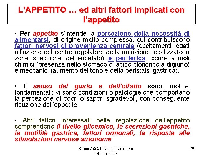 L’APPETITO … ed altri fattori implicati con l’appetito • Per appetito s’intende la percezione