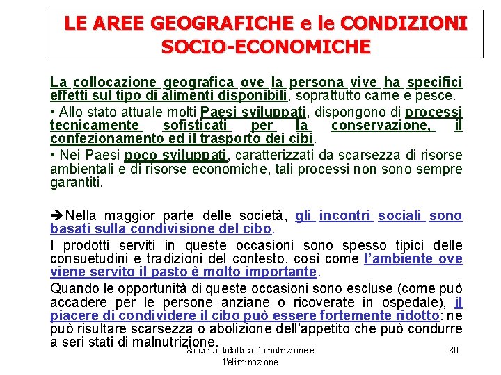 LE AREE GEOGRAFICHE e le CONDIZIONI SOCIO-ECONOMICHE La collocazione geografica ove la persona vive