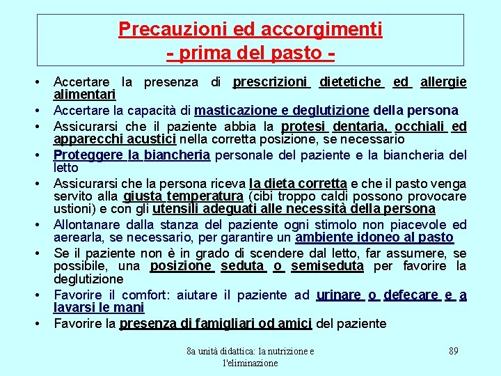 Precauzioni ed accorgimenti - prima del pasto • • • Accertare la presenza di