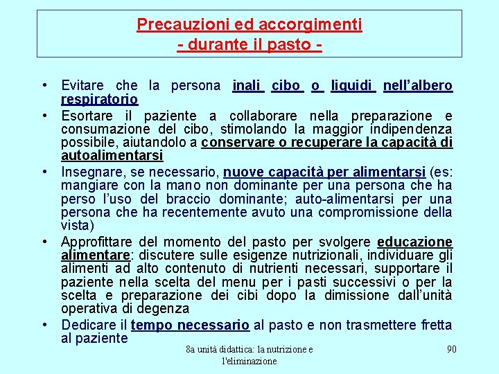 Precauzioni ed accorgimenti - durante il pasto • Evitare che la persona inali cibo
