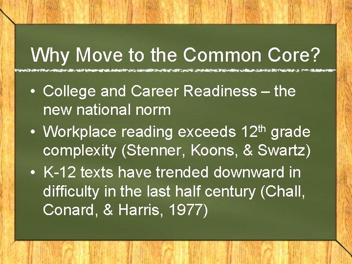Why Move to the Common Core? • College and Career Readiness – the new