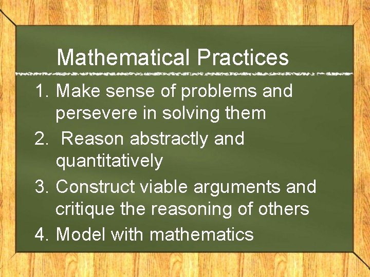Mathematical Practices 1. Make sense of problems and persevere in solving them 2. Reason