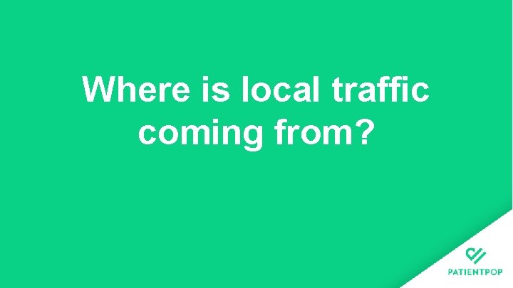 Where is local traffic coming from? 