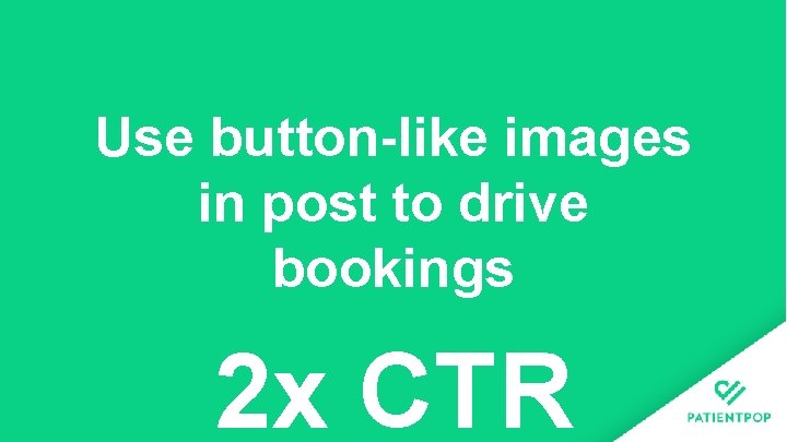 Use button-like images in post to drive bookings 2 x CTR 