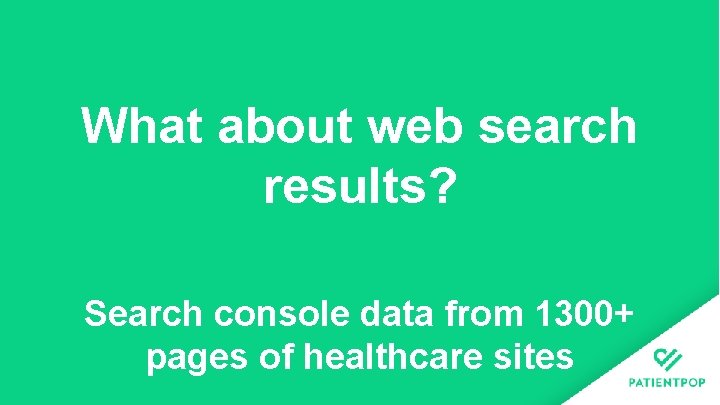 What about web search results? Search console data from 1300+ pages of healthcare sites