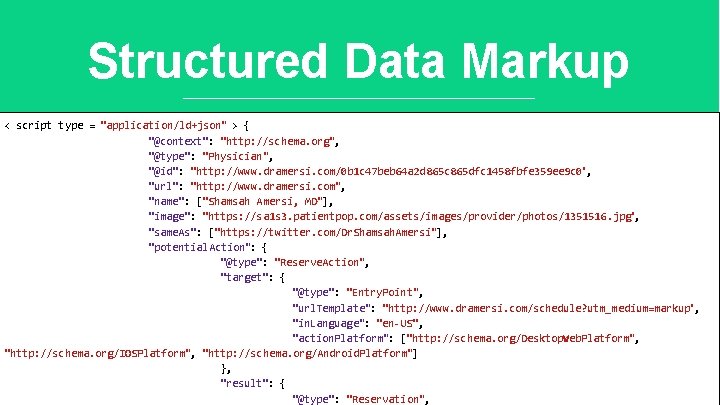 Structured Data Markup < script type = "application/ld+json" > { "@context": "http: //schema. org",
