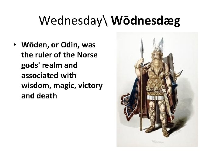 Wednesday Wōdnesdæg • Wōden, or Odin, was the ruler of the Norse gods' realm