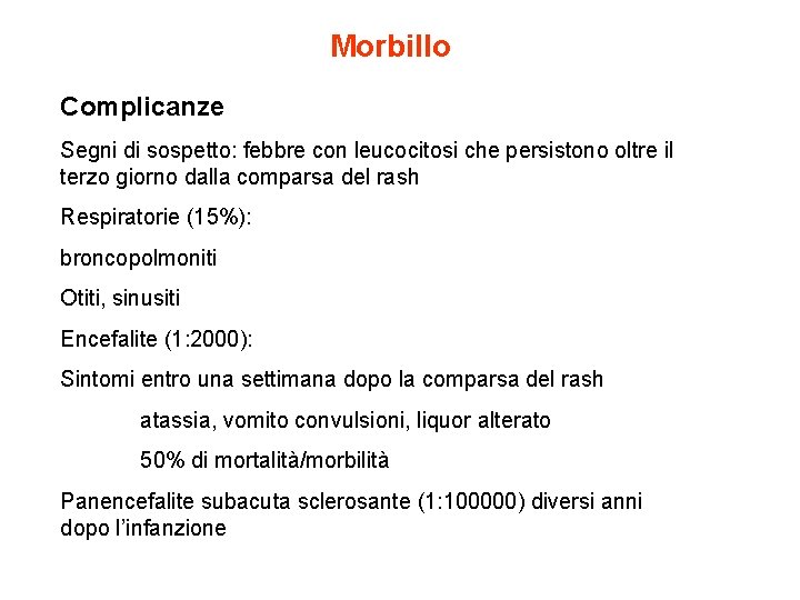 Morbillo Complicanze Segni di sospetto: febbre con leucocitosi che persistono oltre il terzo giorno