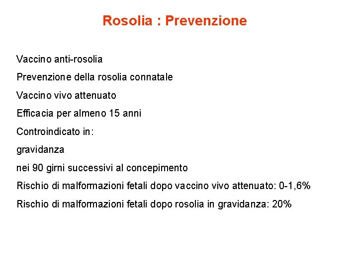 Rosolia : Prevenzione Vaccino anti-rosolia Prevenzione della rosolia connatale Vaccino vivo attenuato Efficacia per