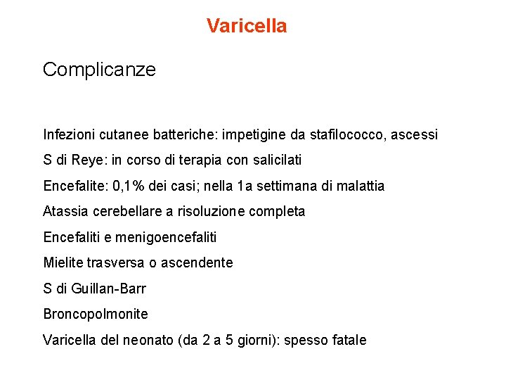 Varicella Complicanze Infezioni cutanee batteriche: impetigine da stafilococco, ascessi S di Reye: in corso