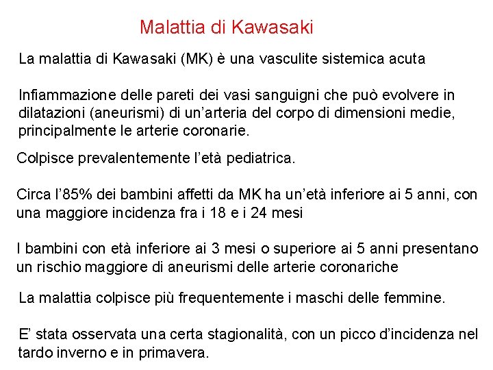 Malattia di Kawasaki La malattia di Kawasaki (MK) è una vasculite sistemica acuta Infiammazione