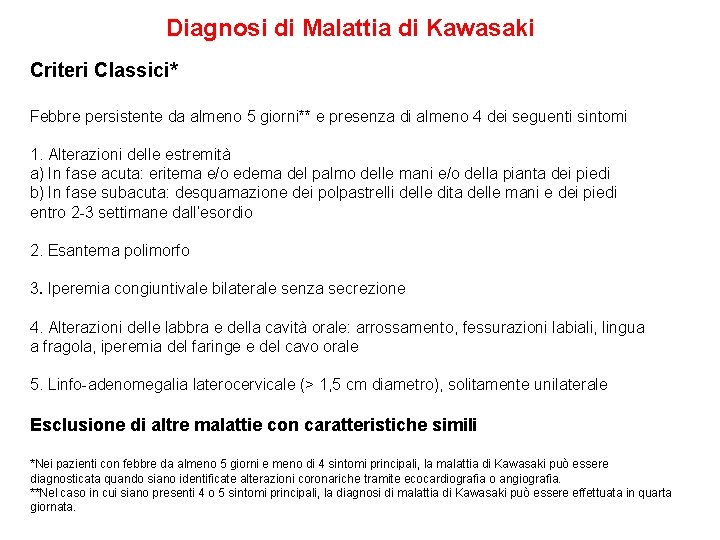 Diagnosi di Malattia di Kawasaki Criteri Classici* Febbre persistente da almeno 5 giorni** e