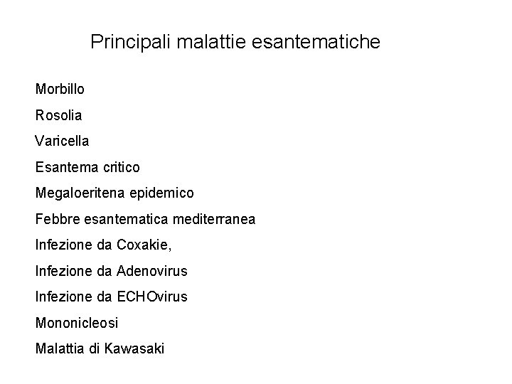 Principali malattie esantematiche Morbillo Rosolia Varicella Esantema critico Megaloeritena epidemico Febbre esantematica mediterranea Infezione