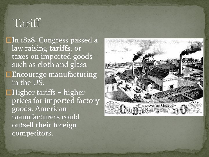 Tariff �In 1828, Congress passed a law raising tariffs, or taxes on imported goods