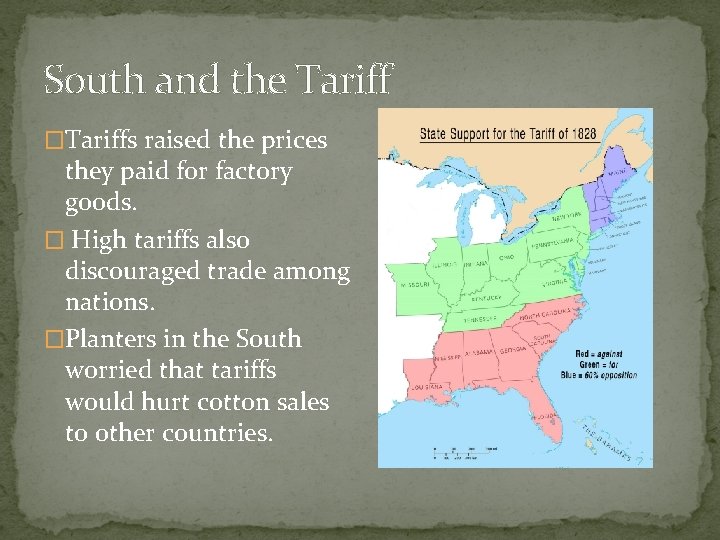 South and the Tariff �Tariffs raised the prices they paid for factory goods. �