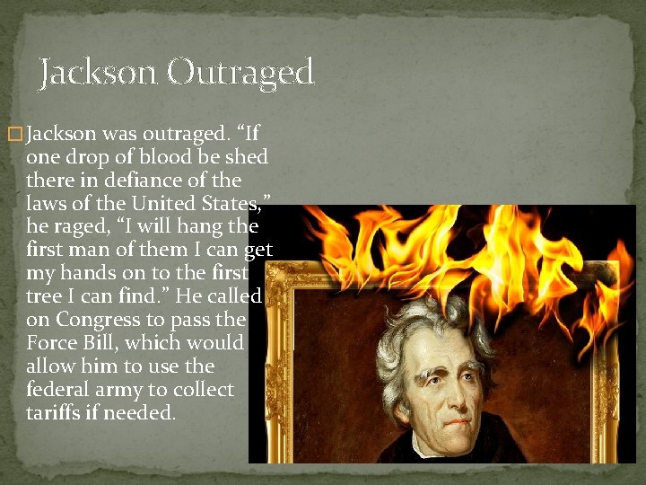 Jackson Outraged � Jackson was outraged. “If one drop of blood be shed there