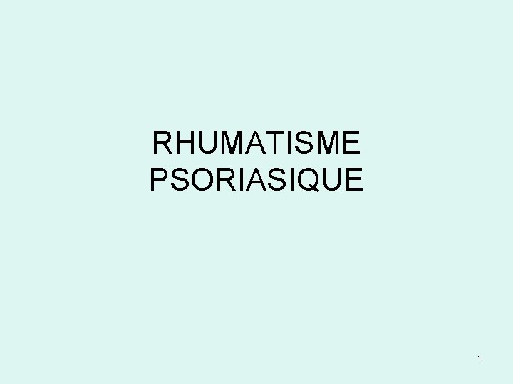 RHUMATISME PSORIASIQUE 1 