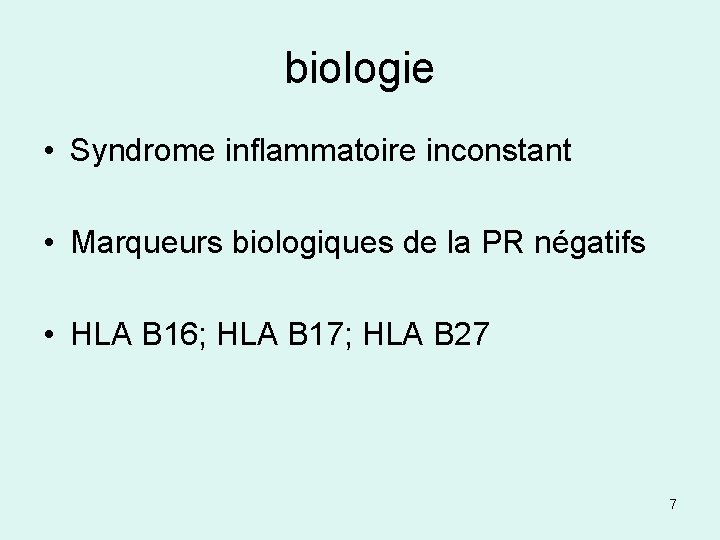 biologie • Syndrome inflammatoire inconstant • Marqueurs biologiques de la PR négatifs • HLA