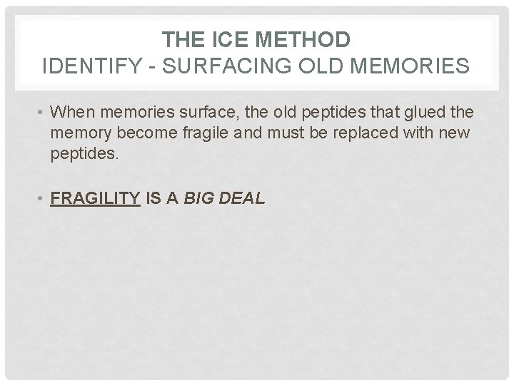 THE ICE METHOD IDENTIFY - SURFACING OLD MEMORIES • When memories surface, the old THE ICE METHOD IDENTIFY - SURFACING OLD MEMORIES • When memories surface, the old