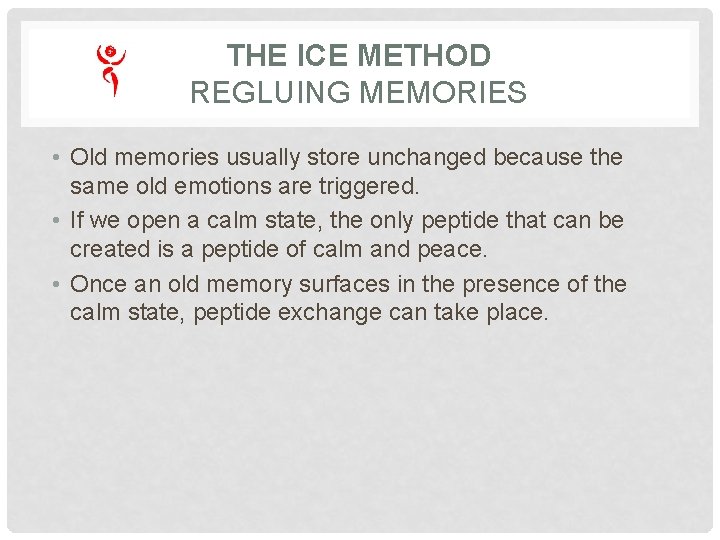 THE ICE METHOD REGLUING MEMORIES • Old memories usually store unchanged because the same THE ICE METHOD REGLUING MEMORIES • Old memories usually store unchanged because the same