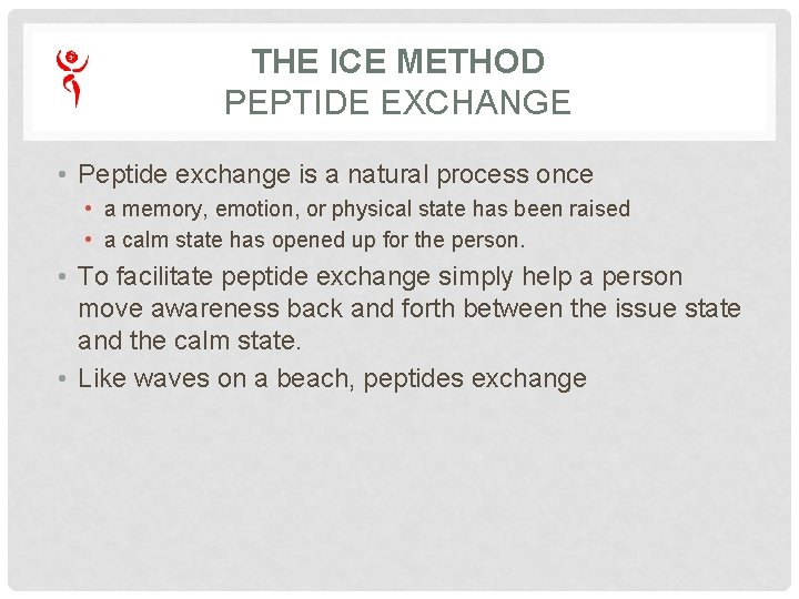 THE ICE METHOD PEPTIDE EXCHANGE • Peptide exchange is a natural process once • THE ICE METHOD PEPTIDE EXCHANGE • Peptide exchange is a natural process once •
