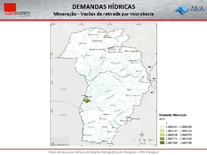 DEMANDAS HÍDRICAS Mineração - Vazões de retirada por microbacia Plano de Recursos Hídricos da