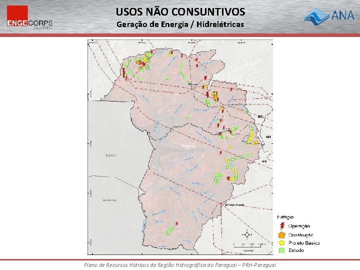 USOS NÃO CONSUNTIVOS Geração de Energia / Hidrelétricas Plano de Recursos Hídricos da Região