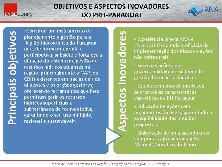 “Construir um instrumento de planejamento e gestão para a Região Hidrográfica do Paraguai que,