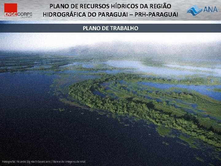 PLANO DE RECURSOS HÍDRICOS DA REGIÃO HIDROGRÁFICA DO PARAGUAI – PRH-PARAGUAI PLANO DE TRABALHO