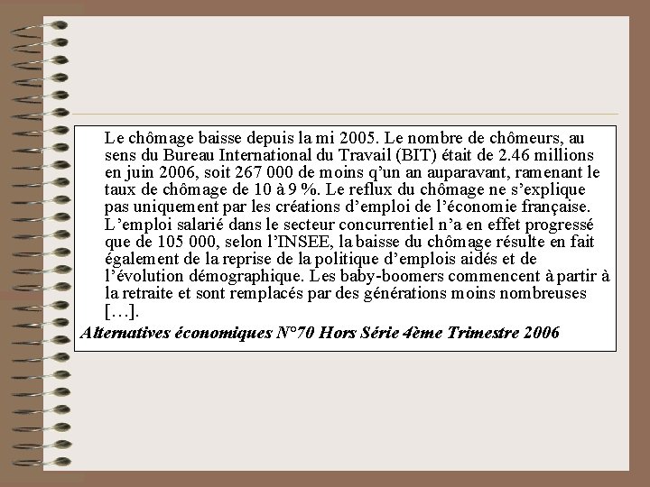 Le chômage baisse depuis la mi 2005. Le nombre de chômeurs, au sens du