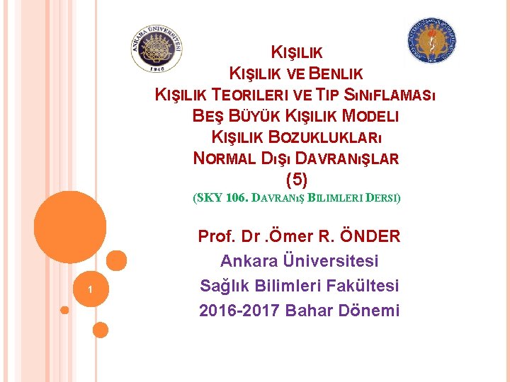KIŞILIK VE BENLIK KIŞILIK TEORILERI VE TIP SıNıFLAMASı BEŞ BÜYÜK KIŞILIK MODELI KIŞILIK BOZUKLUKLARı
