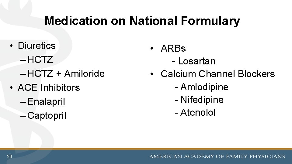 Medication on National Formulary • Diuretics – HCTZ + Amiloride • ACE Inhibitors –
