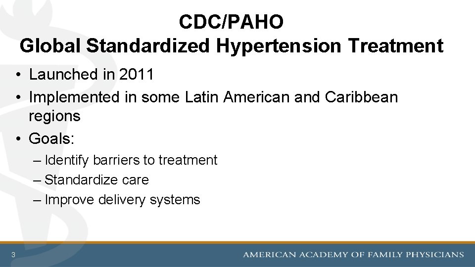 CDC/PAHO Global Standardized Hypertension Treatment • Launched in 2011 • Implemented in some Latin