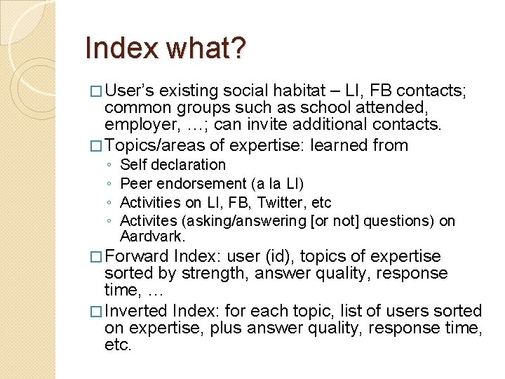 Index what? � User’s existing social habitat – LI, FB contacts; common groups such