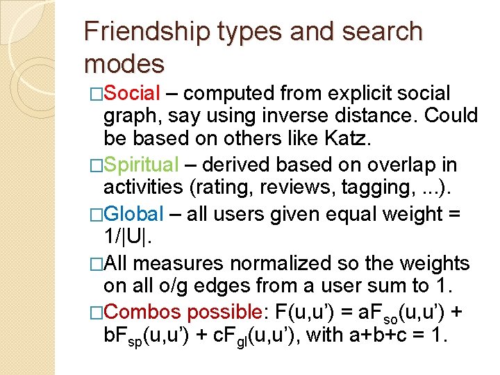 Friendship types and search modes �Social – computed from explicit social graph, say using