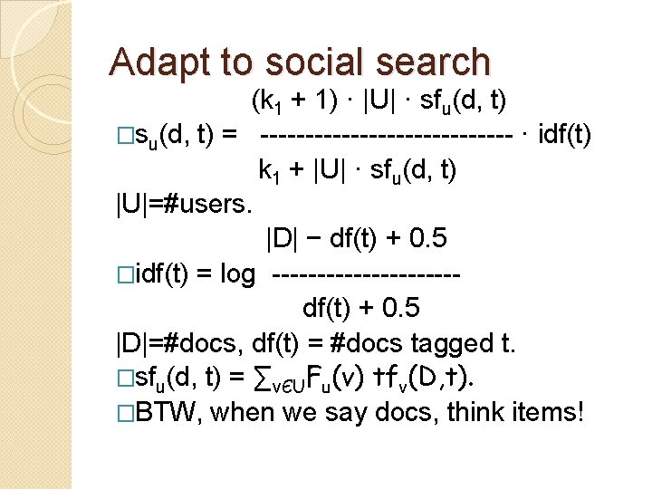 Adapt to social search (k 1 + 1) · |U| · sfu(d, t) �su(d,