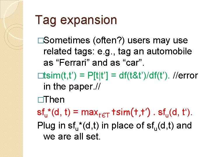 Tag expansion �Sometimes (often? ) users may use related tags: e. g. , tag